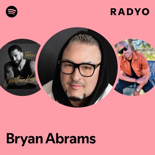 Bryan Abrams Radio | Spotify Playlist