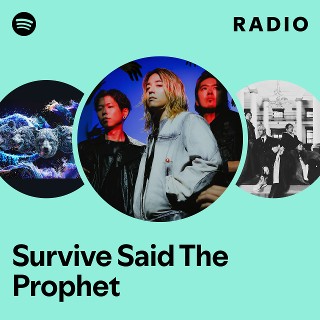 Survive Said The Prophet | Spotify