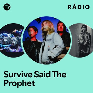 Survive Said The Prophet | Spotify