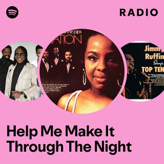 Help Me Make It Through The Night Radio | Spotify Playlist