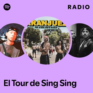 El Tour de Sing Sing Radio - playlist by Spotify | Spotify