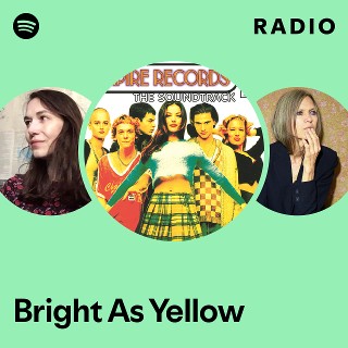 Bright As Yellow Radio | Spotify Playlist