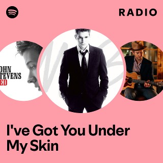 I've Got You Under My Skin Radio - playlist by Spotify | Spotify