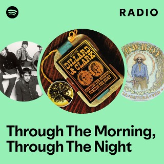 Through The Morning, Through The Night Radio | Spotify Playlist