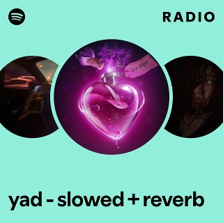 yad - slowed + reverb Radio - playlist by Spotify | Spotify