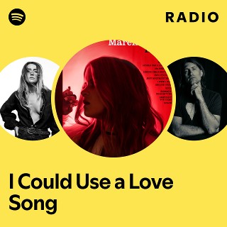 I Could Use a Love Song Radio | Spotify Playlist