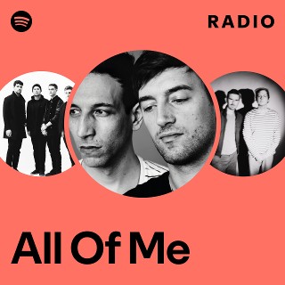 All Of Me Radio | Spotify Playlist