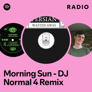 Morning Sun - DJ Normal 4 Remix Radio - playlist by Spotify | Spotify