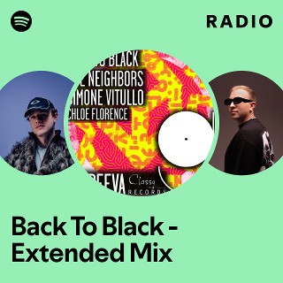 Back To Black - Extended Mix Radio | Spotify Playlist