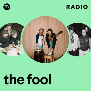 the fool Radio | Spotify Playlist