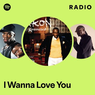 I Wanna Love You Radio | Spotify Playlist
