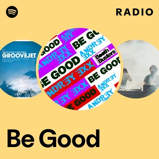 Be Good Radio | Spotify Playlist
