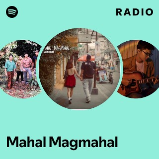 Mahal Magmahal Radio | Spotify Playlist