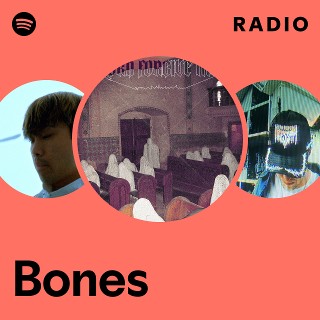 Bones Radio | Spotify Playlist