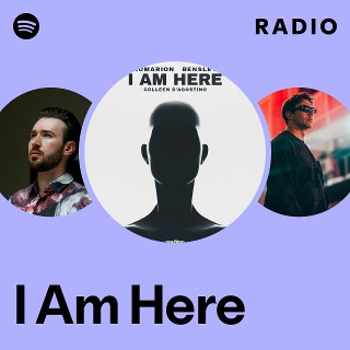 I Am Here Radio | Spotify Playlist