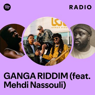 GANGA RIDDIM (feat. Mehdi Nassouli) Radio | Spotify Playlist
