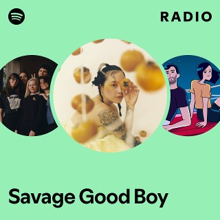 Savage Good Boy Radio - playlist by Spotify | Spotify