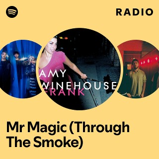Mr Magic (Through The Smoke) Radio | Spotify Playlist