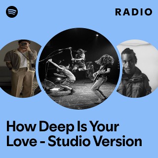 How Deep Is Your Love - Studio Version Radio | Spotify Playlist