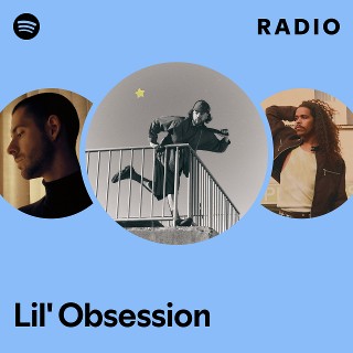 Lil' Obsession Radio | Spotify Playlist
