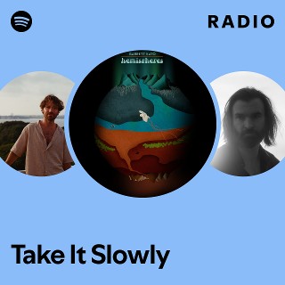 Take It Slowly Radio | Spotify Playlist