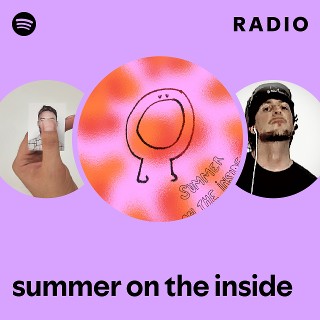 summer on the inside Radio | Spotify Playlist
