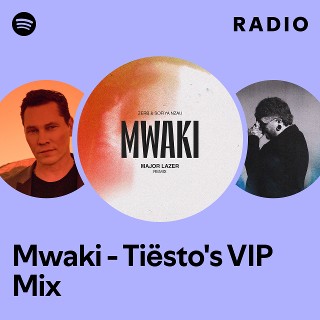 Mwaki - Tiësto's VIP Mix Radio - playlist by Spotify | Spotify