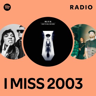 I MISS 2003 Radio | Spotify Playlist