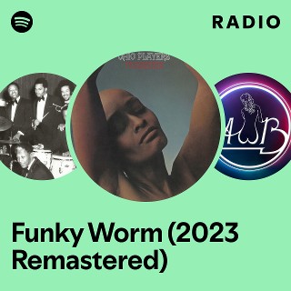Funky Worm (2023 Remastered) Radio - playlist by Spotify | Spotify