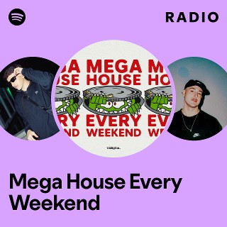 Mega House Every Weekend Radio | Spotify Playlist