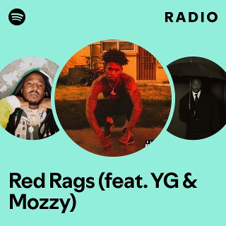 Red Rags (feat. YG & Mozzy) Radio - playlist by Spotify | Spotify