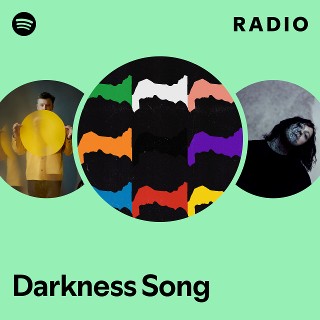 Darkness Song Radio Spotify Playlist