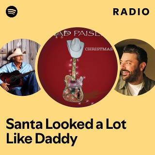 Santa Looked a Lot Like Daddy Radio - playlist by Spotify | Spotify