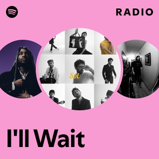 I'll Wait Radio - playlist by Spotify | Spotify