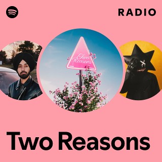 Two Reasons Radio | Spotify Playlist