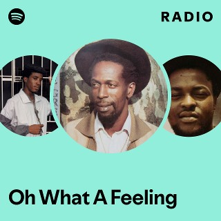 Oh What A Feeling Radio | Spotify Playlist
