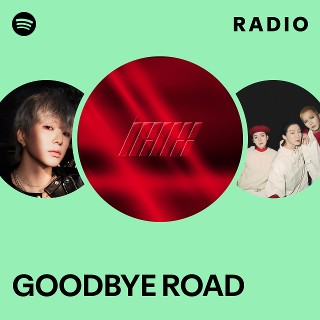GOODBYE ROAD Radio - playlist by Spotify | Spotify
