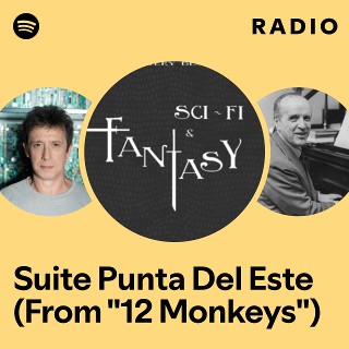 Suite Punta Del Este (From "12 Monkeys") Radio