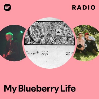 My Blueberry Life Radio | Spotify Playlist