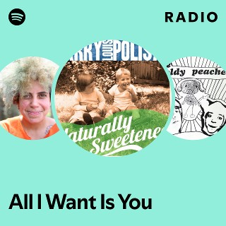 All I Want Is You Radio | Spotify Playlist