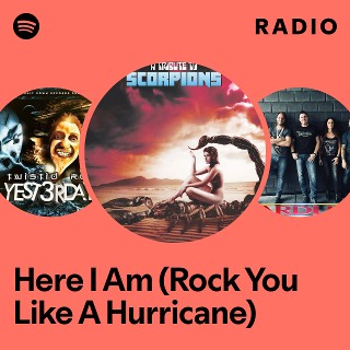 Here I Am (Rock You Like A Hurricane) Radio - playlist by Spotify | Spotify