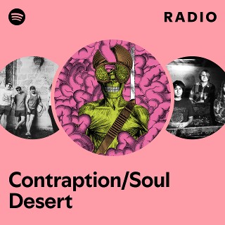 Contraption/Soul Desert Radio | Spotify Playlist