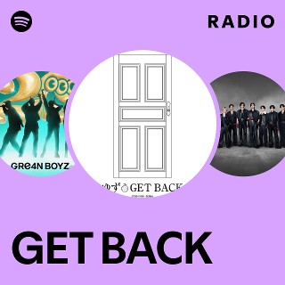 GET BACK Radio | Spotify Playlist