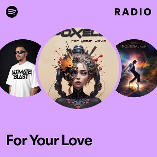 For Your Love Radio - playlist by Spotify | Spotify