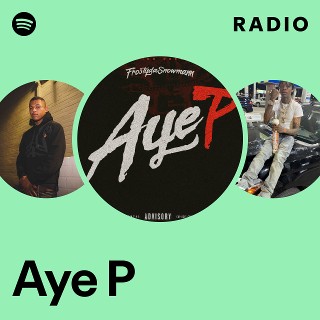Aye P Radio | Spotify Playlist