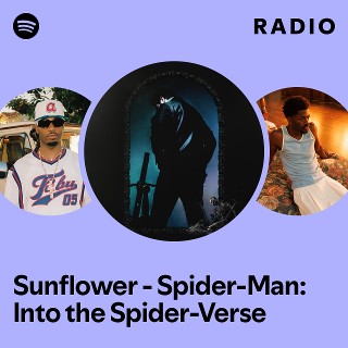 Sunflower - Spider-Man: Into the Spider-Verse Radio | Spotify Playlist