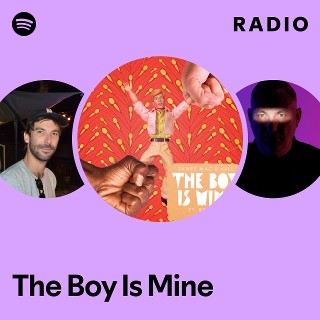 The Boy Is Mine Radio | Spotify Playlist