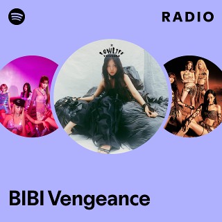 BIBI Vengeance Radio | Spotify Playlist