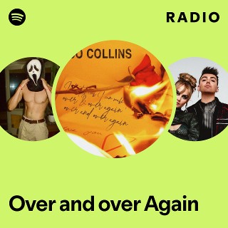 Over and over Again Radio | Spotify Playlist