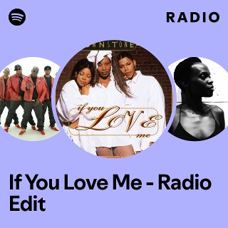 If You Love Me - Radio Edit Radio | Spotify Playlist